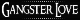 G.GangsterLove