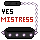 Yes, Mistress.