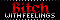 Bitch with Feelings