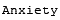 Anxiety