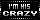 His Crazy