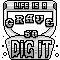 Dig It. - Never regret a day in your life. Good day