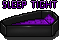 Sleep Tight - The moon is my sun, the night is my day. Blood is my life and you are my prey.