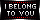 I belong to You.