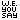 W.e you say