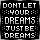 Dreams