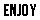 Enjoy.