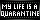 My Life is a Quarantine