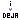 I love Deja