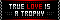 Love is a Trophy