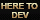 HERE TO DEV by FreeSoul