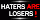 Haters Are Losers ! by FreeSoul