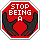 STOP BEING A ....YA KNOW